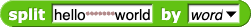 split "hello␠␠␠␠␠␠␠world" by word